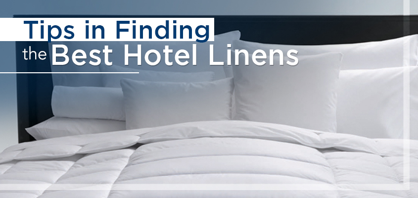 Tips in Finding the Best Hotel Linens