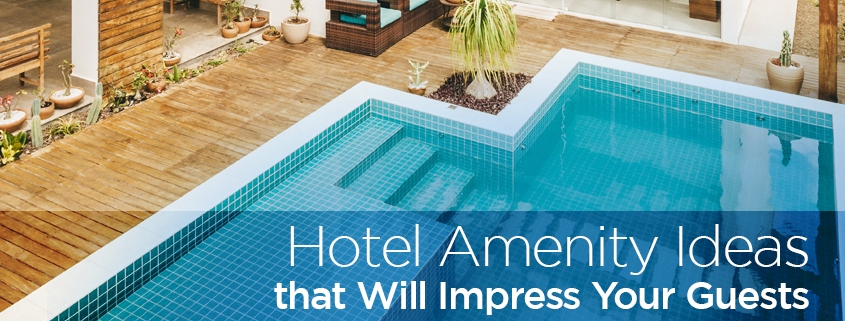 Brilliant Hotel Amenity Ideas that Will Impress Your Guests