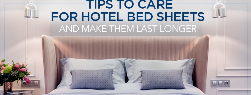Tips to Care for Hotel Bed Sheets and Make them Last Longer