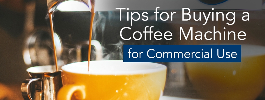 Tips for Buying a Coffee Machine for Commercial Use