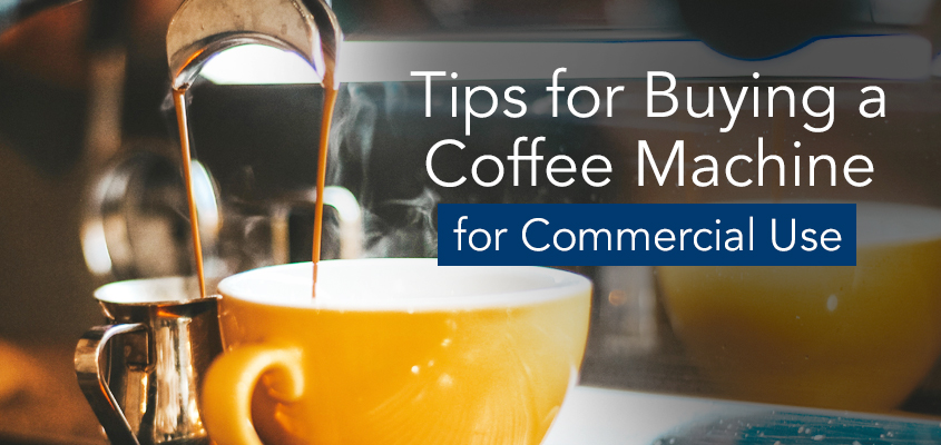 Tips for Buying a Coffee Machine for Commercial Use