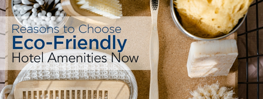 Reasons to Choose Eco-Friendly Hotel Amenities NOW