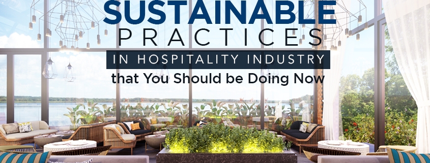 Sustainable Practices in Hospitality Industry that You Should be Doing Now