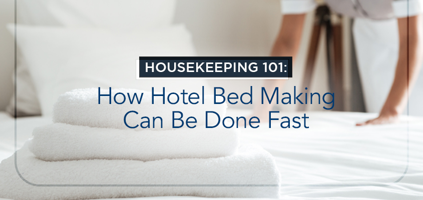 Housekeeping 101: How Hotel Bed Making Can Be Done Fast