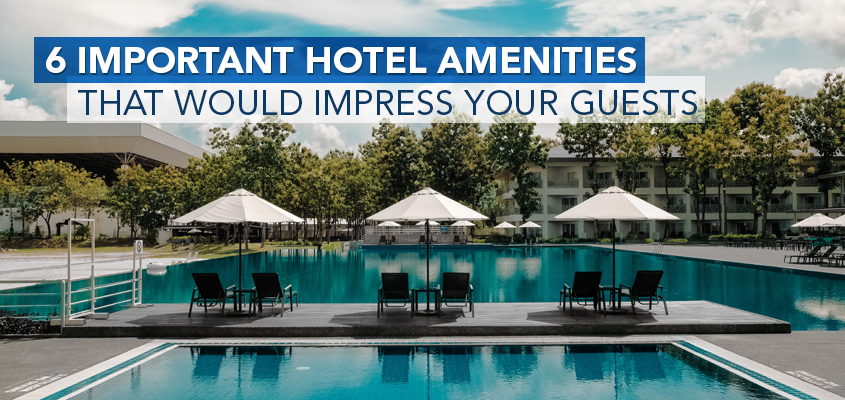 Important Hotel Amenities that Would Impress Your Guests