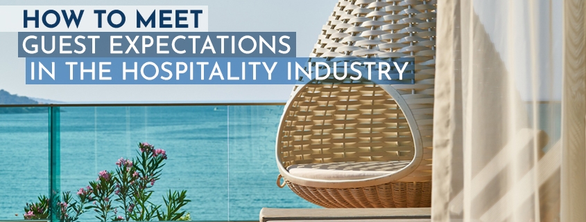 How to Meet Guest Expectations in the Hospitality Industry