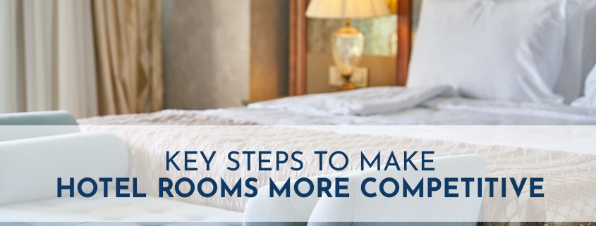 Steps to Make Hotel Rooms More Competitive