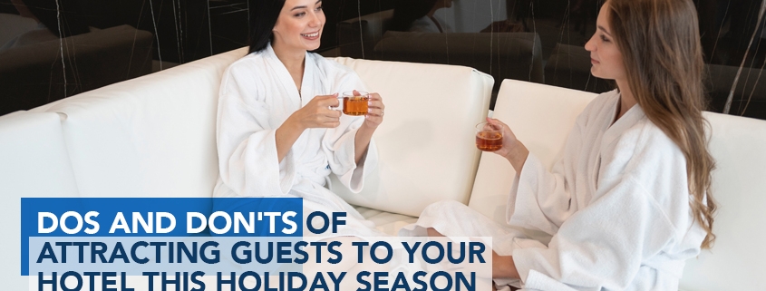 Dos and Don'ts of Attracting Guests to Your Hotel this Holiday Season