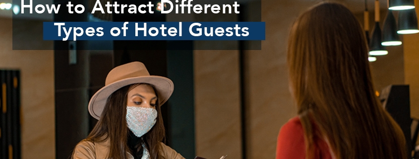 How to Attract 7 Different Types of Hotel Guests