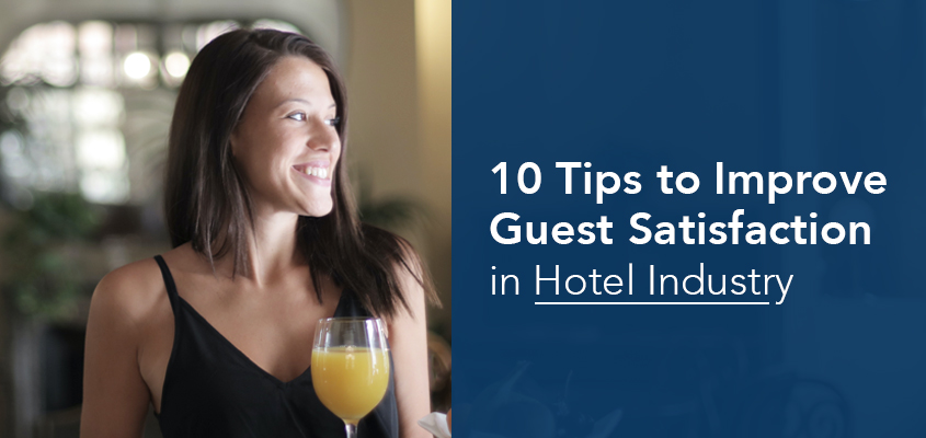 Tips to Improve Guest Satisfaction in Hotel Industry