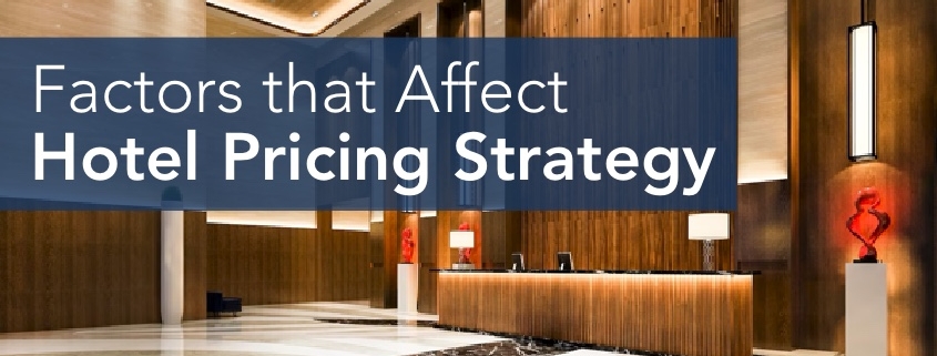 Factors that Affect Hotel Pricing Strategy