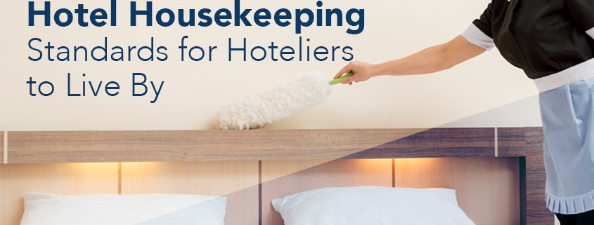 Hotel Housekeeping Standards for Hoteliers to Live By