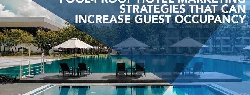 Fool-proof Hotel Marketing Strategies That Can Increase Guest Occupancy