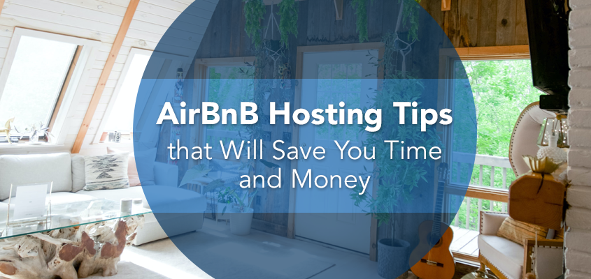 AirBnB Hosting Tips that Will Save You Time and Money