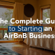 The Complete Guide to Starting an AirBnB Business