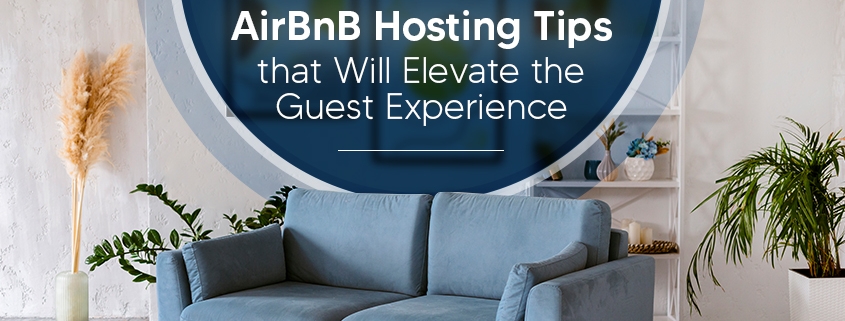 AirBnB Hosting Tips that Will Elevate the Guest Experience