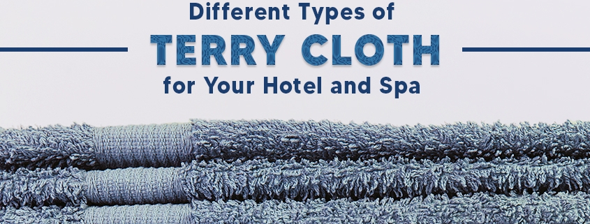 Different Types of Terry Cloth for Hotel and Spa