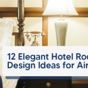 10 Elegant Hotel Room Design Ideas for AirBnBs