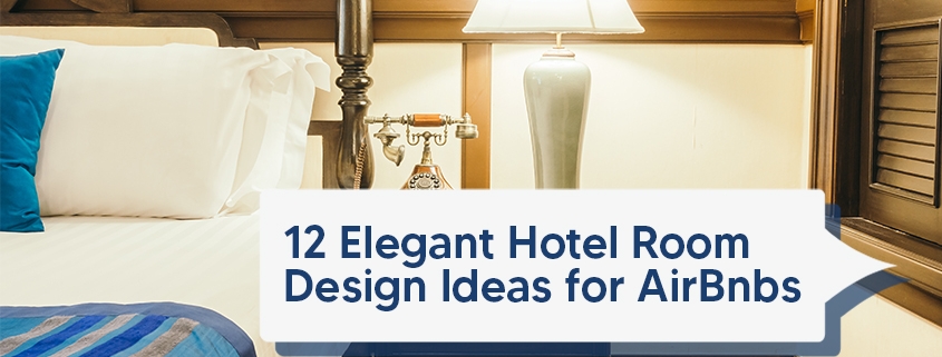 10 Elegant Hotel Room Design Ideas for AirBnBs