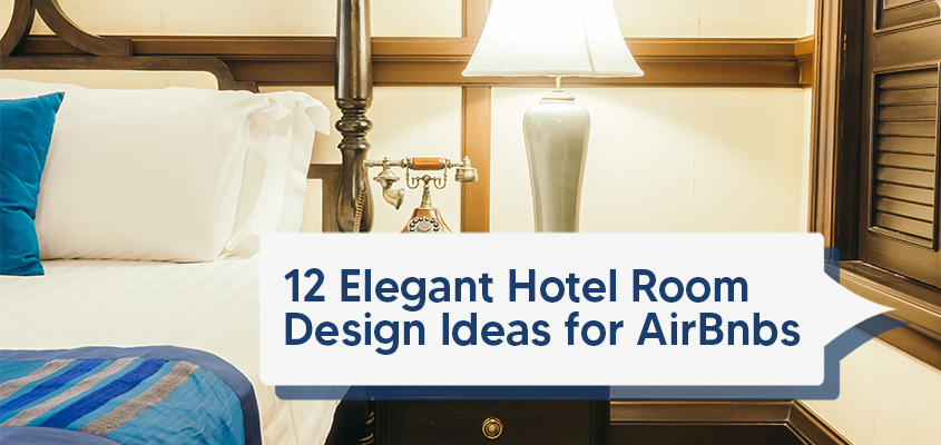 10 Elegant Hotel Room Design Ideas for AirBnBs