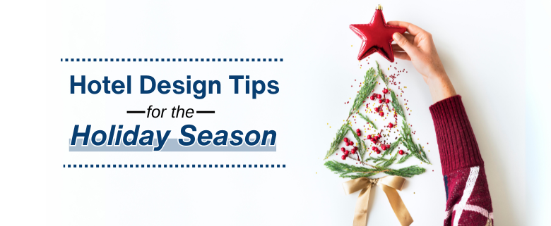 5 Hotel Design Tips for the Holiday Season